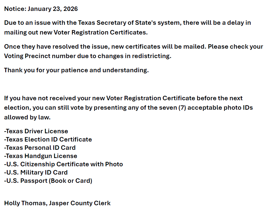 Texas Secretary of State system issue, Delay in mailing out new voter registration certificates. If you have not received your new voter registration certificate before the next election you can stuff vote with acceptable photo IDS, including - 
_Tx DL
-Tx Election id certificate
-Tx personal ID card
-Tx handgun license
-U.S. Citizenship certificate with photo
-U.S. Military ID card
-U.S. Passport